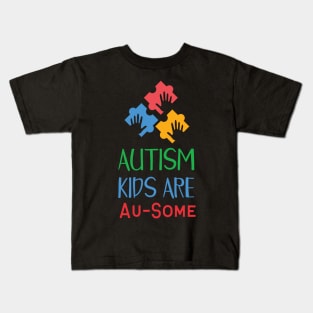 Autism Kids Are Au-Some, Autism Awareness Amazing Cute Funny Colorful Motivational Inspirational Gift Idea for Autistic Kids T-Shirt